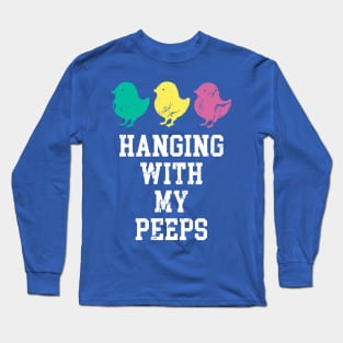 Hanging With My Peeps Easter Chicks Long Sleeve T-Shirt